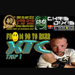 Chris Dixis 40 Years B-Day, XTC Trip 1 From 90 to 2000'S Vinyls.Friday 3Th June 2K22