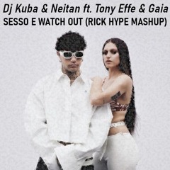 Dj Kuba & Neitan ft. Tony Effe & Gaia - Sesso e Watch Out (Rick Hype Mashup) «FILTERED - FREE DL»