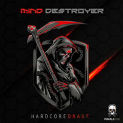 Mind Destroyer - Hardcore Drauf [PHKALB039] ®