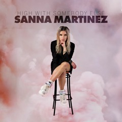 Sanna Martinez - High With Somebody Else