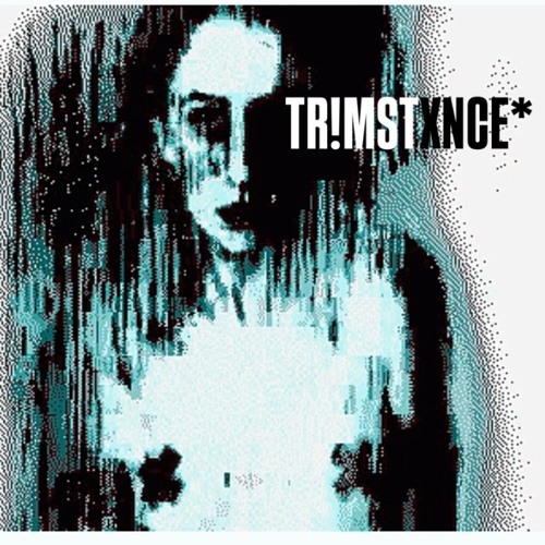TR!MSTXNCE*