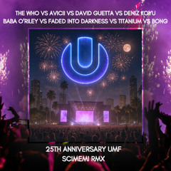 Baba O'Riley Vs Fade Into Darkness Vs Titanium Vs Bong  - 25Th Anniversary UMF (Scimemi RMX)