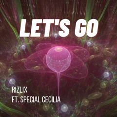 RiZLiX Ft. Special Cecilia - Let's Go