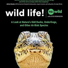 View [EPUB KINDLE PDF EBOOK] Wild Life!: A Look at Nature's Odd Ducks, Underfrogs, an