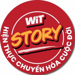 WITSTORY #2 CHÚNG TA KHÔNG CÓ TƯ CÁCH GÌ ĐỂ GIÁO DỤC CHO CON CẢ