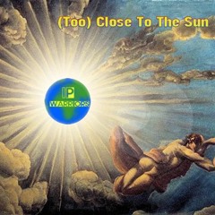 (Too) Close To The Sun