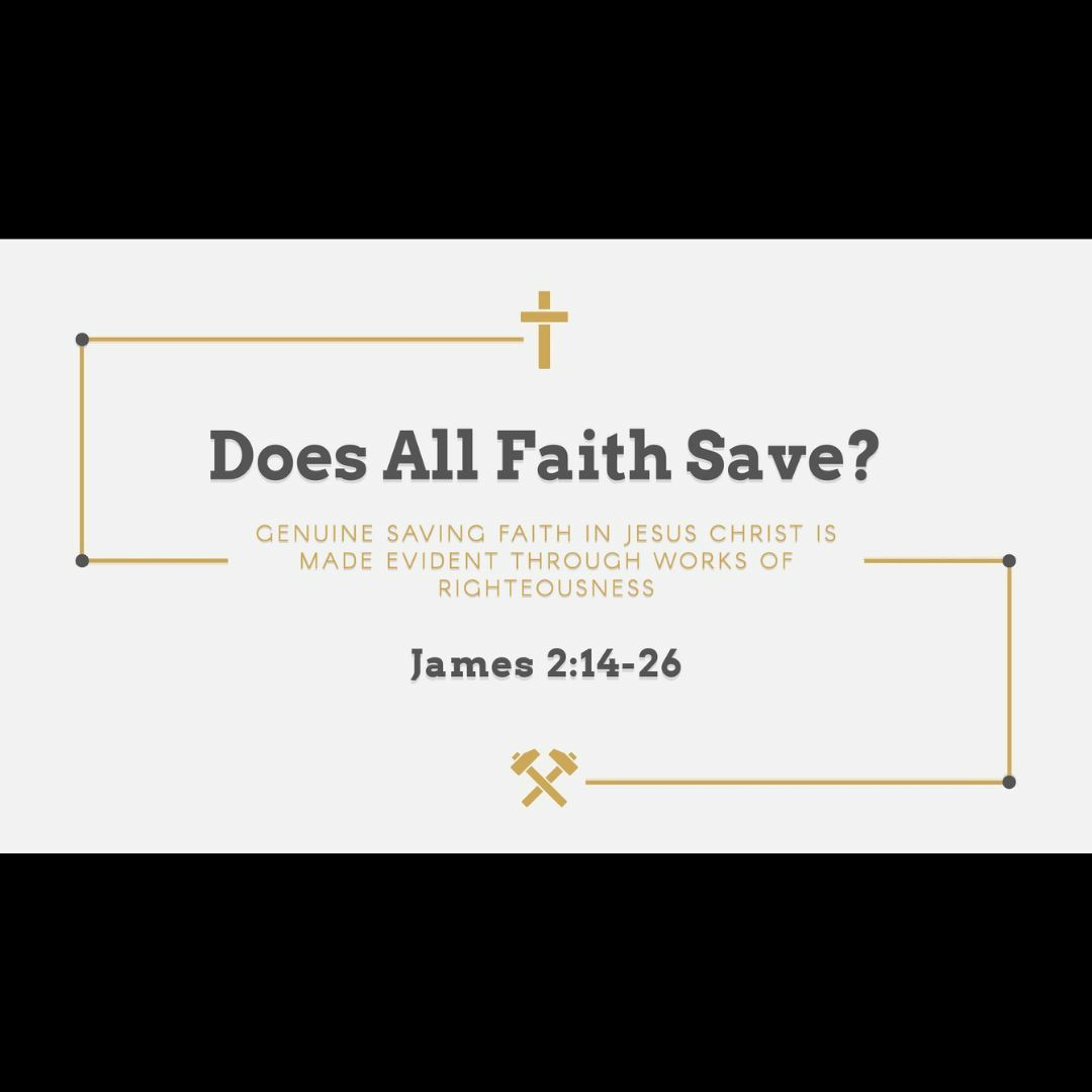 Does All Faith Save?  (James 2: 14-26)