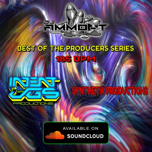 DJ AMMO-T - BEST OF PRODUCERS SERIES 185 BPM JGS INTENT VS SYNTHETIK PRODUCTIONS