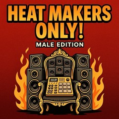 🔥Heat Makers Only! (Male Edition)
