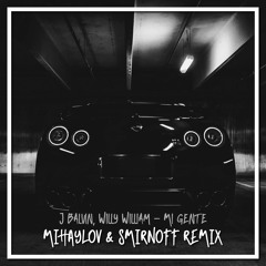 J Balvin, Willy William - Mi gente (Mihaylov & SMIRNOFF Remix)