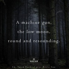 Machine Gun Moon [NaviarHaiku418]