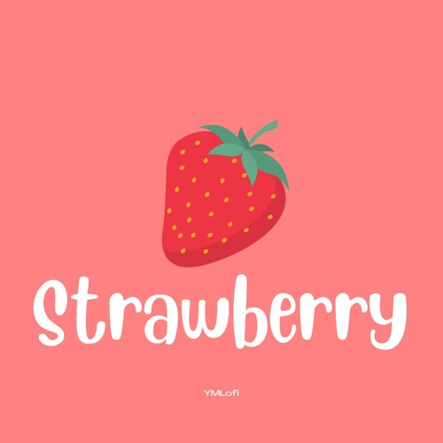 Stream Strawberry by YMLofi | Listen online for free on SoundCloud