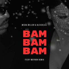 Misha Miller, Alex Velea - Bam Bam (Fiery Mayron Radio Remix)