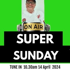 Super Sunday 14th April 24