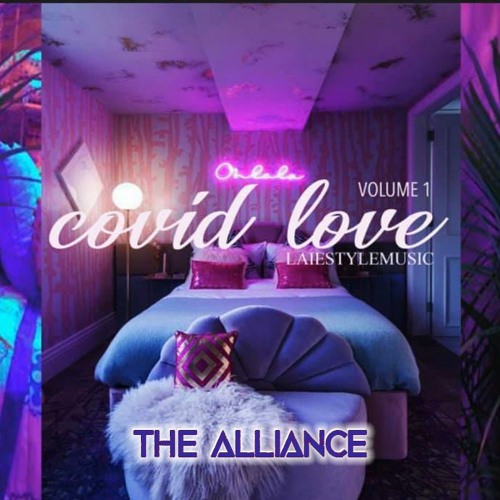 COVID LOVE MIX #LAIESTYLEMUSIC #THEALLIANCE #CARSONLAIECOLLAB