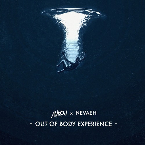 Ankou x Nevaeh - Out Of Body Experience (Noisia Radio Premiere)