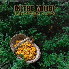 Saiko X Sless Praismo - In The Mood