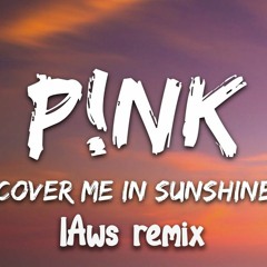 P!nk, Willow Sage Hart - Cover Me In Sunshine (LAWS remix)