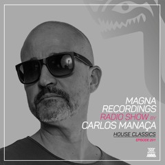 Magna Recordings Radio Show By Carlos Manaça 201 | House Classics