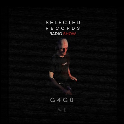 SELECTED RECORDS RADIO SHOW W/G4G0