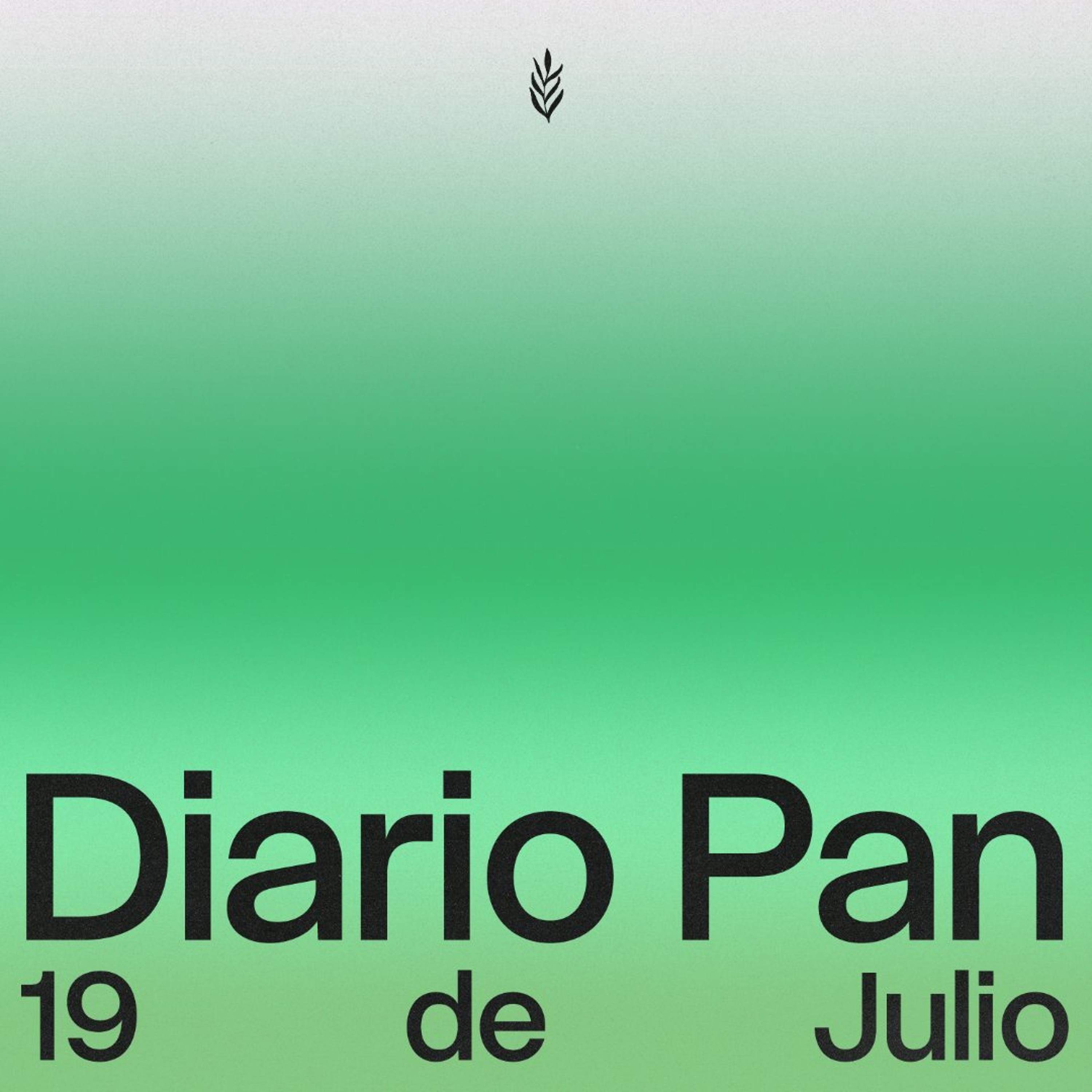 Devocional Diario Pan 19 de Julio #DiarioPan
