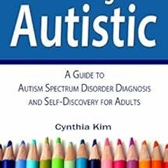 download PDF 📪 I Think I Might Be Autistic: A Guide to Autism Spectrum Disorder Diag