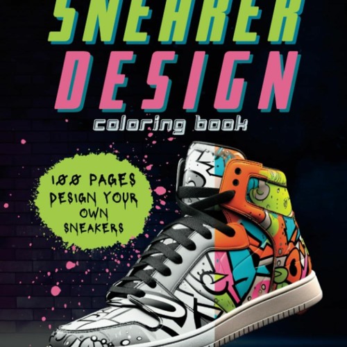 torsdag forsinke Inspektion Stream [READ EBOOK]$$ ⚡ Sneaker Design Coloring Book: Sneakerheads, Unleash  Your Creativity and Style You by Juliahanmrs.04.1.9.92 | Listen online for  free on SoundCloud