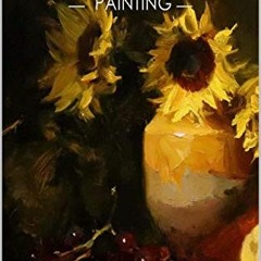 DOWNLOAD KINDLE 📗 30 Ways to Master Still Life Painting by  Kelli Folsom [PDF EBOOK