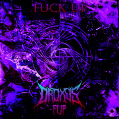 Subtronics - Fuck Up (DROXUS FLIP) [FREE DL]