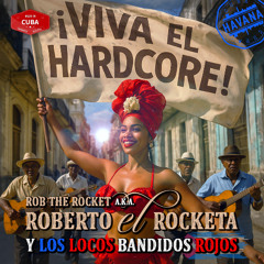 Rob The Rocket y Los Locos Bandidos Rojos - ¡Viva el Hardcore! (EXTENDED)