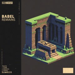 03. Babel - Primal  //SUM0135 (Remains EP)