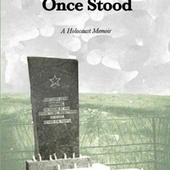 [Access] EBOOK 💜 Here My Home Once Stood: A Holocaust Memoir by  Moyshe Rekhtman,Phi