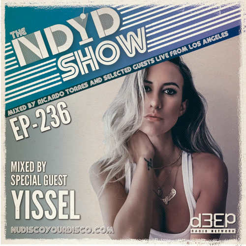 The NDYD Radio Show EP236 - guest mix by YISSEL