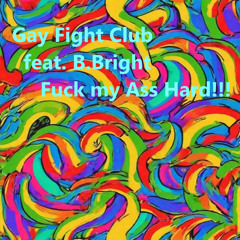 Fuck My Ass Hard!!! (feat. B.Bright)
