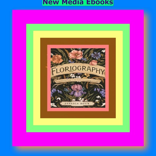Stream READDOWNLOAD= Floriography An Illustrated Guide to the