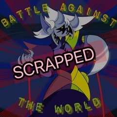 [Scrapped #7] VERY UNFINISHED “Battle Against The World” Cover