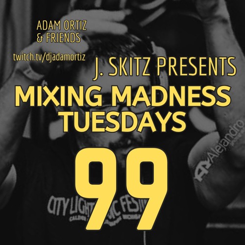 J. Skitz Pres. Mixing Madness Tuesdays Ep.99 Feat. Matthew Scott