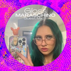 GLOSS Guest Mix 8 - Maraschino