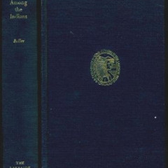 VIEW KINDLE √ Among the Indians;: Eight years in the Far West, 1858-1866 (The Lakesid