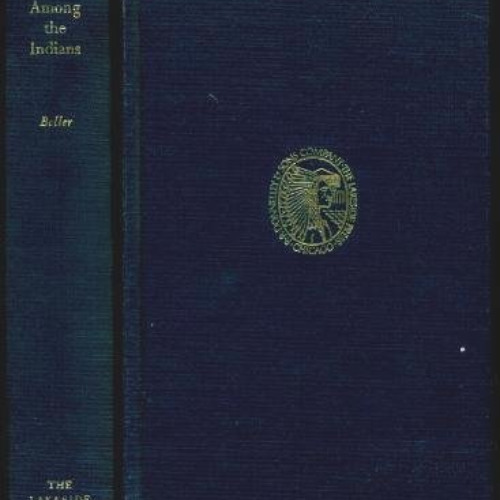 [READ] PDF 📙 Among the Indians;: Eight years in the Far West, 1858-1866 (The Lakesid