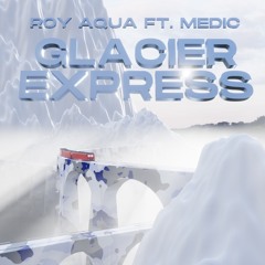 Glacier Express ft. Medic (prod. Medic)