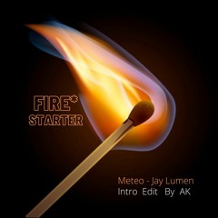 Fire Starter (Meteo - Jay Lumen) Intro Edit