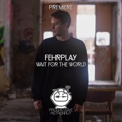 PREMIERE: Fehrplay - Wait For The World [Tenet]