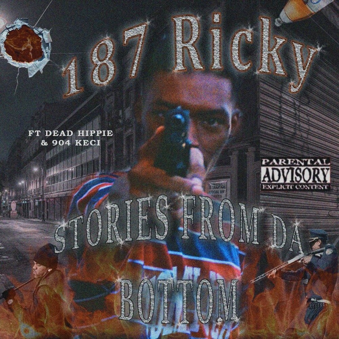 187 Ricky Stream 187 RicKy - Stories From Da Bottom (Ft. Dead Hippie & 904 Keci ...