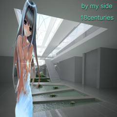 by my side prod 18centuries