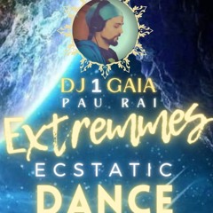 Extremmes Ecstatic Dance Soundtrip - DJ1Gaia