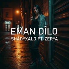 EMAN DÎLO (Ft. Zerya)