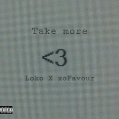 Take More (Ft. xoFavour) Prod By Pink