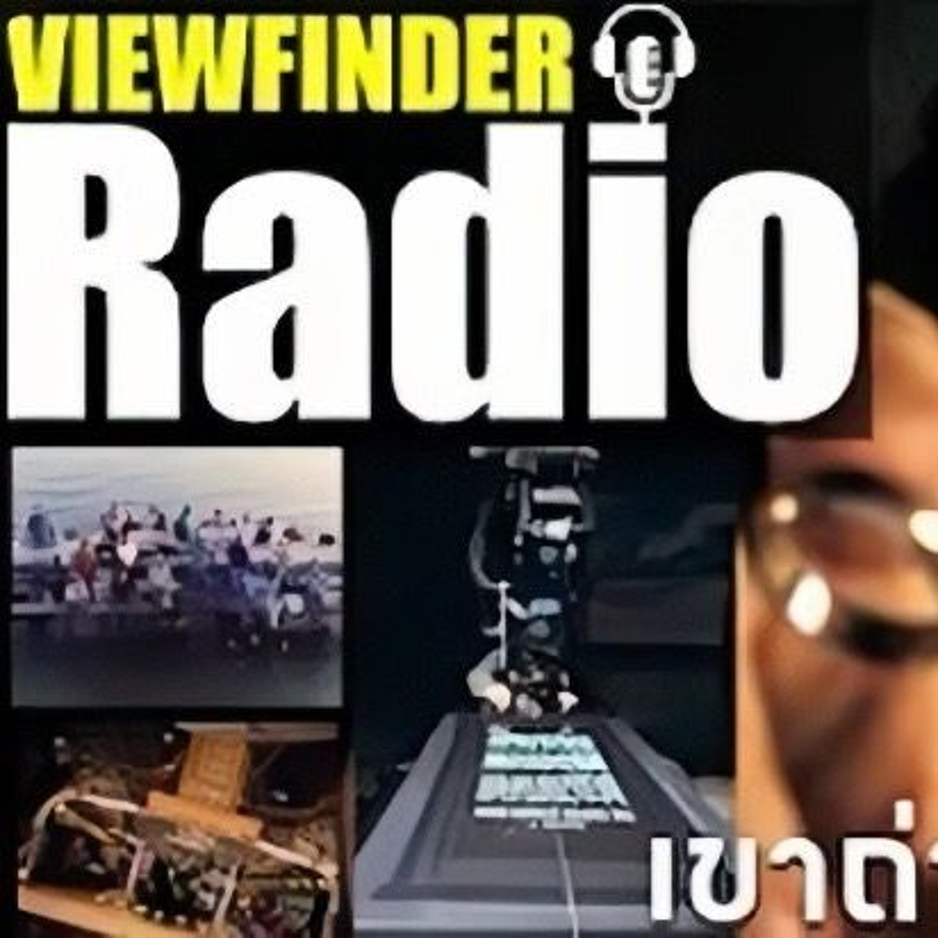 [ViewfinderRadio] ฉากแบบนี้เขาถ่ายกันยังไง