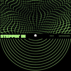 HAUS & Sietesounds- Steppin’ in